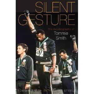 Silent Gesture: The Autobiography of Tommie Smith -- Tommie Smith